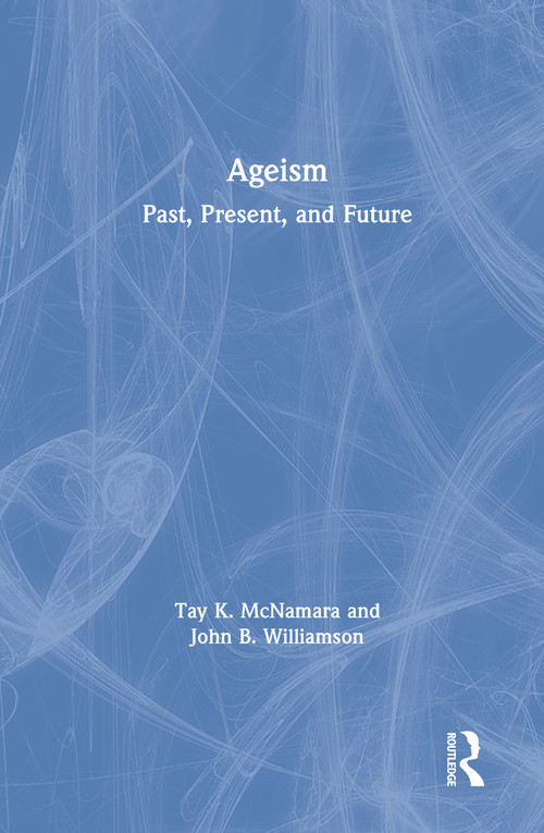 Ageism (Past, Present, and Future) by Tay McNamara, John Williamson, 9781138202955