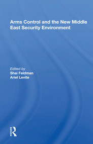 Arms Control and the New Middle East Security Environment by Shai Feldman, 9780367009250