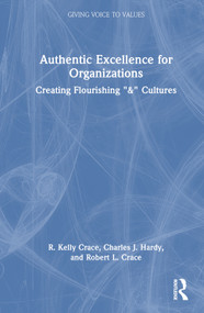 Authentic Excellence for Organizations (Creating Flourishing "&" Cultures) by R. Kelly Crace, Charles J. Hardy, Robert L. Crace, 9781032208879