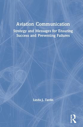Aviation Communication (Strategy and Messages for Ensuring Success and Preventing Failures) by Linda Tavlin, 9781138624801