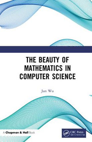 The Beauty of Mathematics in Computer Science by Jun Wu, 9781138049673
