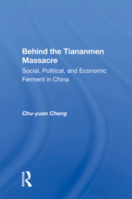 Behind the Tiananmen Massacre (Social, Political, and Economic Ferment in China) by Chu-yuan Cheng, 9780367003760