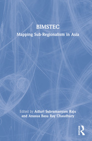 BIMSTEC (Mapping Sub-Regionalism in Asia) by Adluri Subramanyam Raju, Anasua Basu Ray Chaudhury, 9781032341354