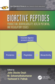 Bioactive Peptides (Production, Bioavailability, Health Potential, and Regulatory Issues) by John Onuh, M. Selvamuthukumaran, Yashwant V Pathak, 9781032001449