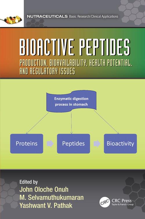 Bioactive Peptides (Production, Bioavailability, Health Potential, and Regulatory Issues) by John Onuh, M. Selvamuthukumaran, Yashwant V Pathak, 9781032001449