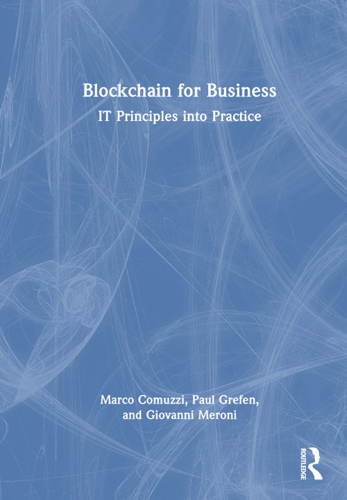 Blockchain for Business (IT Principles into Practice) by Marco Comuzzi, Paul Grefen, Giovanni Meroni, 9781032342481