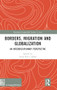 Borders, Migration and Globalization (An Interdisciplinary Perspective) by Anna Rita Calabrò, 9780367182373