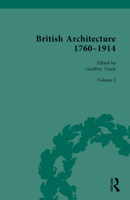 British Architecture 1760-1914 (Volume I: 1760-1830) by Geoffrey Tyack, 9780367628697
