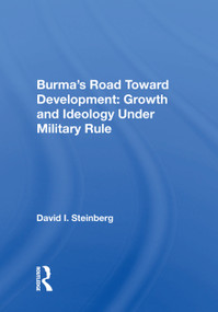 Burma's Road Toward Development (Growth And Ideology Under Military Rule) by David I. Steinberg, 9780367018863