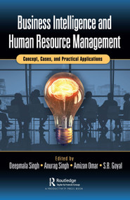 Business Intelligence and Human Resource Management (Concept, Cases, and Practical Applications) by Deepmala Singh, Anurag Singh, Amizan Omar, SB Goyal, 9781032027302