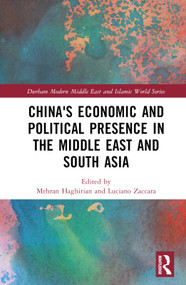 China's Economic and Political Presence in the Middle East and South Asia by Mehran Haghirian, Luciano Zaccara, 9781032216041