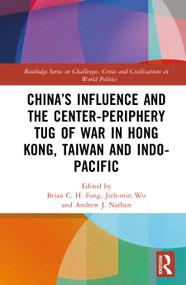 China's Influence and the Center-periphery Tug of War in Hong Kong, Taiwan and Indo-Pacific by Brian C. H. Fong, Jieh-min Wu, Andrew J. Nathan, 9780367533564