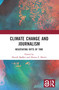 Climate Change and Journalism (Negotiating Rifts of Time) by Henrik Bødker, Hanna E. Morris, 9780367547226