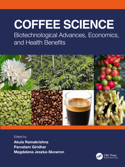 Coffee Science (Biotechnological Advances, Economics, and Health Benefits) by Akula Ramakrishna, Parvatam Giridhar, Magdalena Jeszka-Skowron, 9780367488437