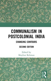 Communalism in Postcolonial India (Changing contours) by Mujibur Rehman, 9781138312937