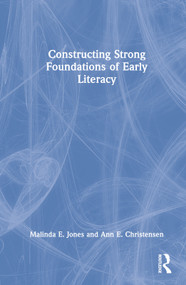 Constructing Strong Foundations of Early Literacy by Malinda E. Jones, Ann E. Christensen, 9780367247119