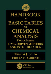 CRC Handbook of Basic Tables for Chemical Analysis (Data-Driven Methods and Interpretation) by Thomas J. Bruno, Paris D.N. Svoronos, 9780367517199