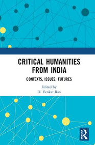 Critical Humanities from India (Contexts, Issues, Futures) by D. Venkat Rao, 9781138743045