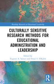 Culturally Sensitive Research Methods for Educational Administration and Leadership by Eugenie A. Samier, Eman S. ElKaleh, 9780367672904