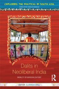 Dalits in Neoliberal India (Mobility or Marginalisation?) by Clarinda Still, 9781138020245