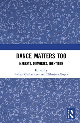 Dance Matters Too (Markets, Modernities and Messages) by Pallabi Chakravorty, NILANJANA GUPTA, 9781138215511