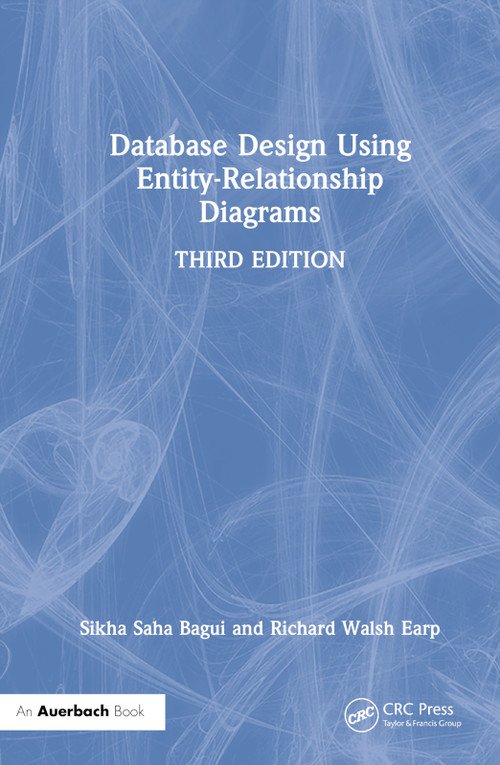 Database Design Using Entity-Relationship Diagrams by Sikha Saha Bagui, Richard Walsh Earp, 9781032017181