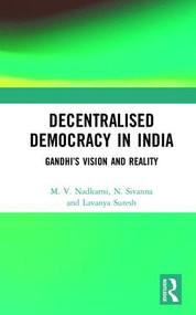 Decentralised Democracy (Gandhi's Vision and Indian Reality) by M. V. Nadkarni, N Sivanna, Lavanya Suresh, 9781138285774