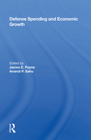 Defense Spending and Economic Growth by James E. Payne, 9780367011000