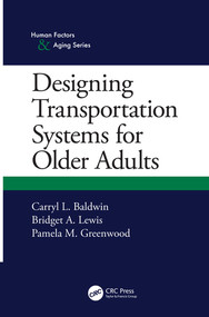 Designing Transportation Systems for Older Adults by Carryl L. Baldwin, Bridget A. Lewis, Pamela M. Greenwood, 9780367255404