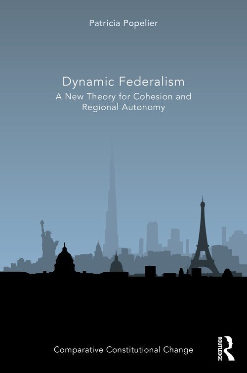 Dynamic Federalism (A New Theory for Cohesion and Regional Autonomy) by Patricia Popelier, 9780367652821