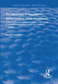 The Dynamics of Regulation: Global Control, Local Resistance by George Gantzias, 9781138717206
