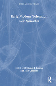 Early Modern Toleration (New Approaches) by Benjamin J. Kaplan, Jaap Geraerts, 9780367467081