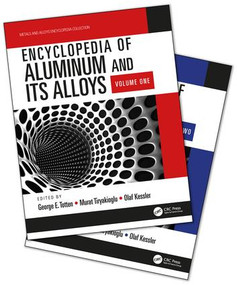 Encyclopedia of Aluminum and Its Alloys, Two-Volume Set (Print) by George E. Totten, Murat Tiryakioglu, Olaf Kessler, 9781466510807