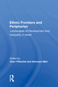 Ethnic Frontiers and Peripheries (Landscapes of Development and Inequality in Israel) by Oren Yiftachel, 9780367017361