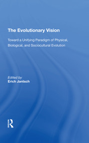 The Evolutionary Vision (Toward A Unifying Paradigm Of Physical, Biological And Sociocultural Evolution) by Erich Jantsch, 9780367291990