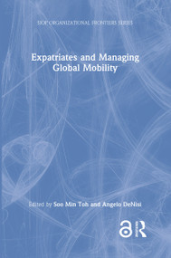 Expatriates and Managing Global Mobility by Soo Min Toh, Angelo DeNisi, 9780367626334