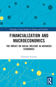 Financialization and Macroeconomics (The Impact on Social Welfare in Advanced Economies) by Giovanni Scarano, 9781032121307