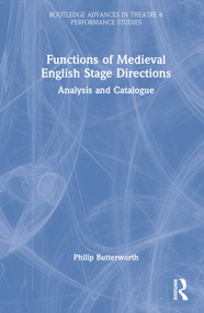 Functions of Medieval English Stage Directions (Analysis and Catalogue) by Philip Butterworth, 9781032146638