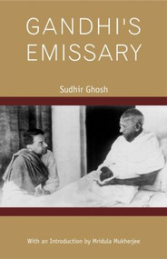 Gandhi's Emissary by Sudhir Ghosh, 9780415445559