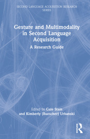 Gesture and Multimodality in Second Language Acquisition (A Research Guide) by Gale Stam, Kimberly (Buescher) Urbanski, 9780367608378