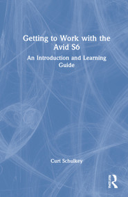 Getting to Work with the Avid S6 (An Introduction and Learning Guide) by Curt Schulkey, 9780367629991