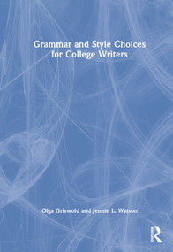 Grammar and Style Choices for College Writers by Olga Griswold, Jennie Watson, 9780367748593