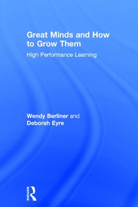 Great Minds and How to Grow Them (High Performance Learning) by Wendy Berliner, Deborah Eyre, 9781138284593
