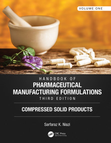 Handbook of Pharmaceutical Manufacturing Formulations, Third Edition (Volume One, Compressed Solid Products) by Sarfaraz K. Niazi, 9781138102804