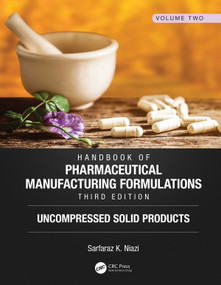 Handbook of Pharmaceutical Manufacturing Formulations, Third Edition (Volume Two, Uncompressed Solid Products) by Sarfaraz K. Niazi, 9781138103160