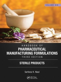 Handbook of Pharmaceutical Manufacturing Formulations, Third Edition (Volume Six, Sterile Products) by Sarfaraz K. Niazi, 9781138103832