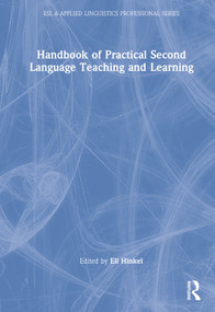 Handbook of Practical Second Language Teaching and Learning by Eli Hinkel, 9780367612481