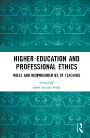 Higher Education and Professional Ethics (Roles and Responsibilities of Teachers) by Satya Sundar Sethy, 9780815387145