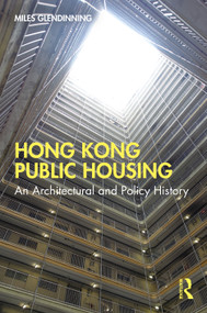 Hong Kong Public Housing (An Architectural and Policy History) by Miles Glendinning, 9781138680227