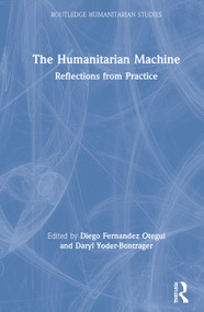 The Humanitarian Machine (Reflections from Practice) by Diego Fernandez Otegui, Daryl Yoder-Bontrager, 9780367689797
